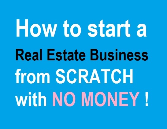 how to start a real estate business with no money